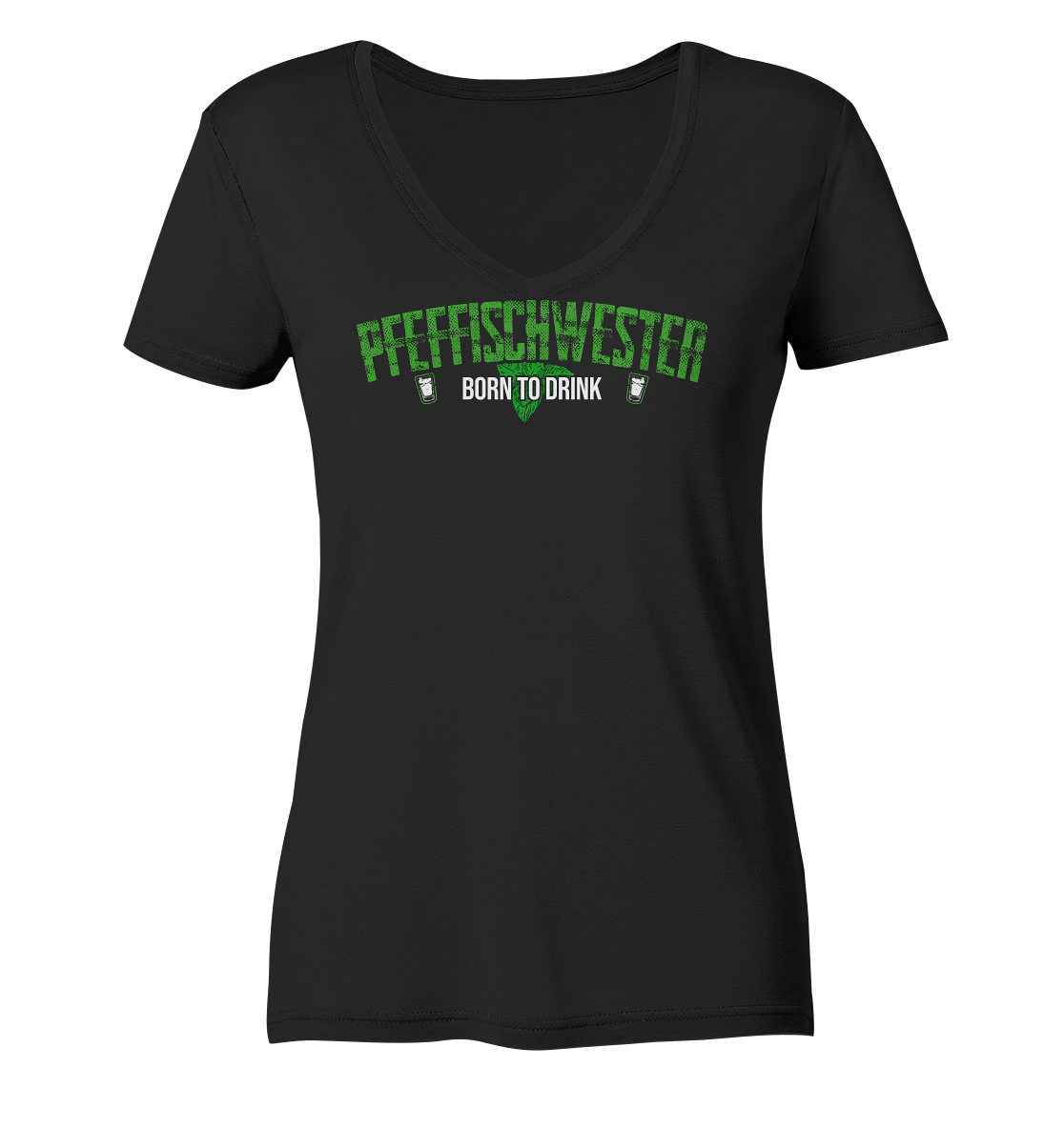 PfeffiSchwester - Born to drink - Ladies V-Neck Shirt