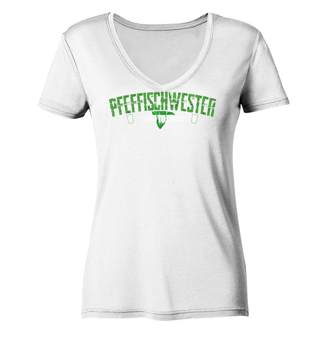 PfeffiSchwester - Born to drink - Ladies V-Neck Shirt